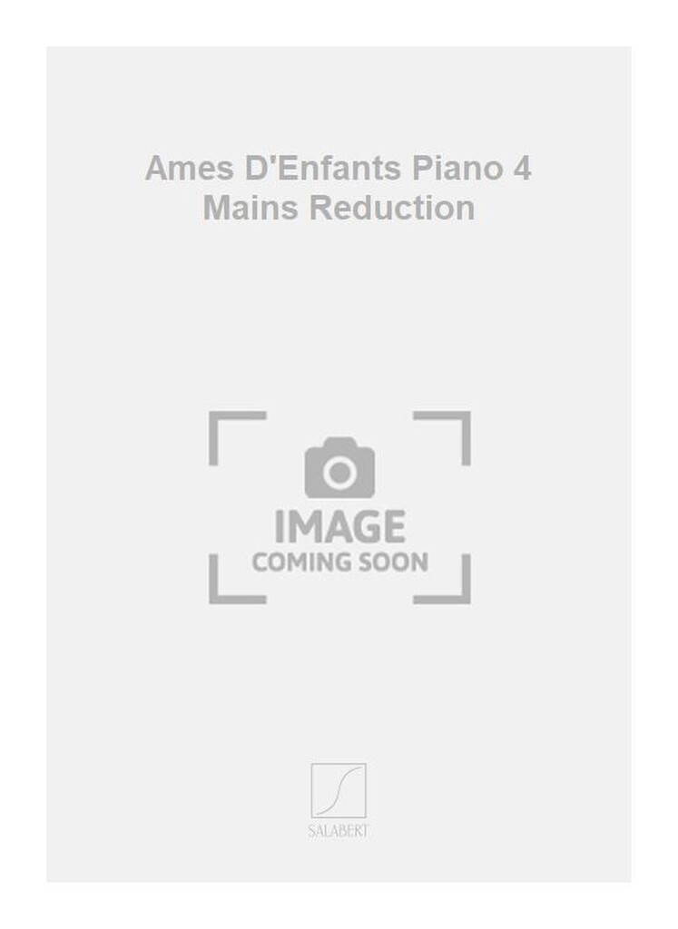 Ames D'Enfants Piano 4 Mains Reduction
